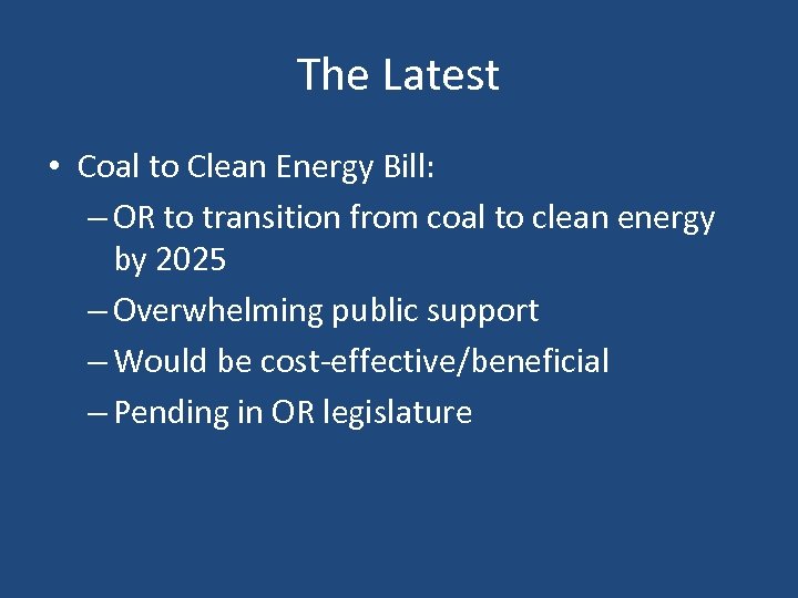 The Latest • Coal to Clean Energy Bill: – OR to transition from coal