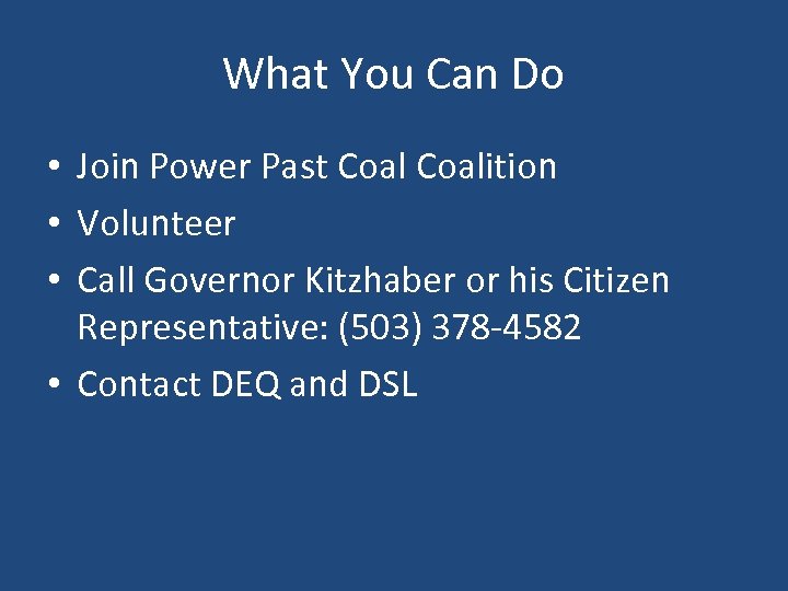 What You Can Do • Join Power Past Coalition • Volunteer • Call Governor