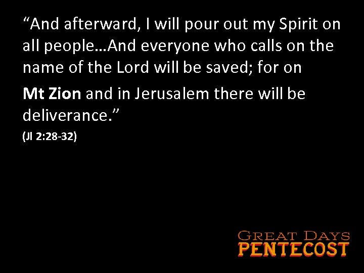 “And afterward, I will pour out my Spirit on all people…And everyone who calls