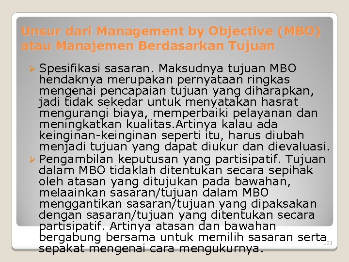 Unsur dari Management by Objective (MBO) atau Manajemen Berdasarkan Tujuan Ø Spesifikasi sasaran. Maksudnya