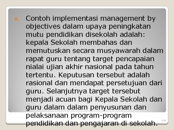 a. Contoh implementasi management by objectives dalam upaya peningkatan mutu pendidikan disekolah adalah: kepala