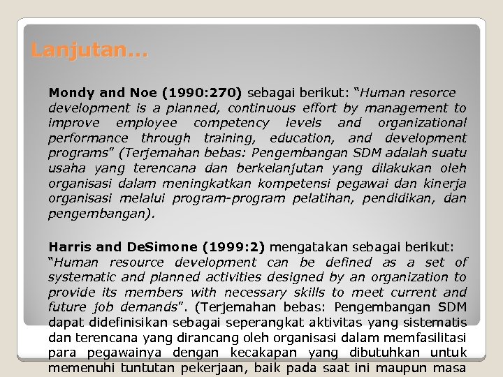 Lanjutan. . . Mondy and Noe (1990: 270) sebagai berikut: “Human resorce development is