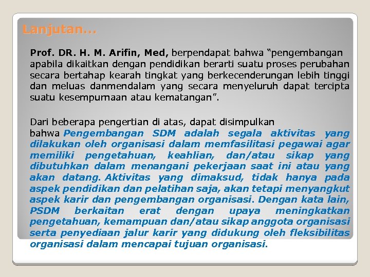 Lanjutan. . . Prof. DR. H. M. Arifin, Med, berpendapat bahwa “pengembangan apabila dikaitkan