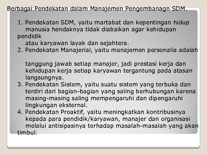 Berbagai Pendekatan dalam Manajemen Pengembanagn SDM. 1. Pendekatan SDM, yaitu martabat dan kepentingan hidup