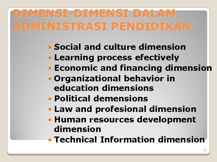 DIMENSI-DIMENSI DALAM ADMINISTRASI PENDIDIKAN Social and culture dimension Learning process efectively Economic and financing