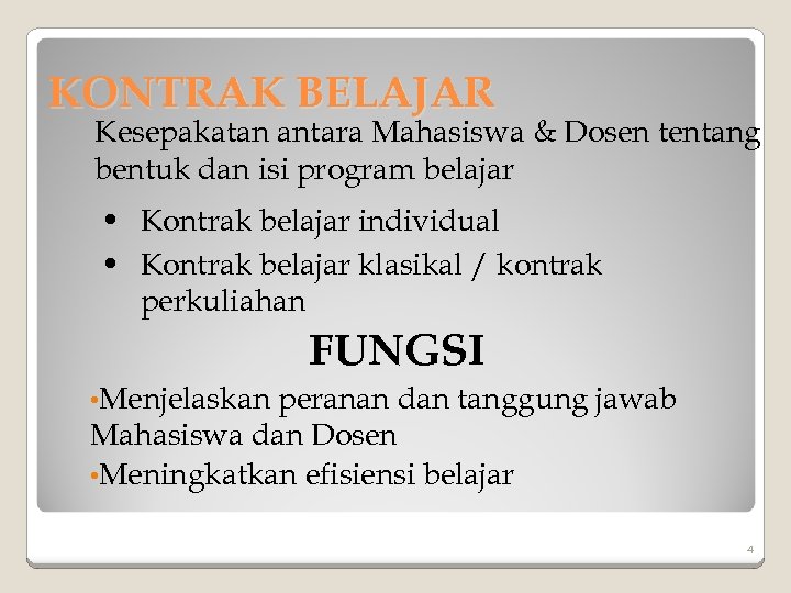 KONTRAK BELAJAR Kesepakatan antara Mahasiswa & Dosen tentang bentuk dan isi program belajar •