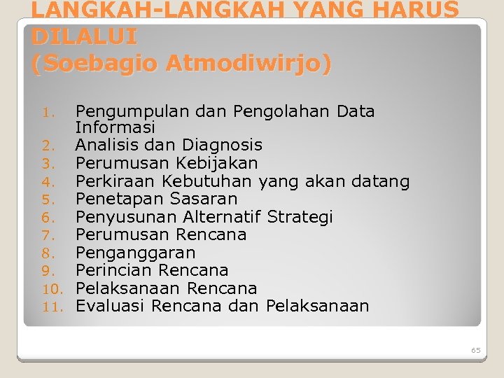LANGKAH-LANGKAH YANG HARUS DILALUI (Soebagio Atmodiwirjo) Pengumpulan dan Pengolahan Data Informasi 2. Analisis dan