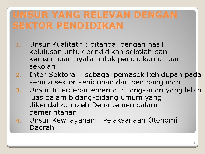 UNSUR YANG RELEVAN DENGAN SEKTOR PENDIDIKAN 1. 2. 3. 4. Unsur Kualitatif : ditandai
