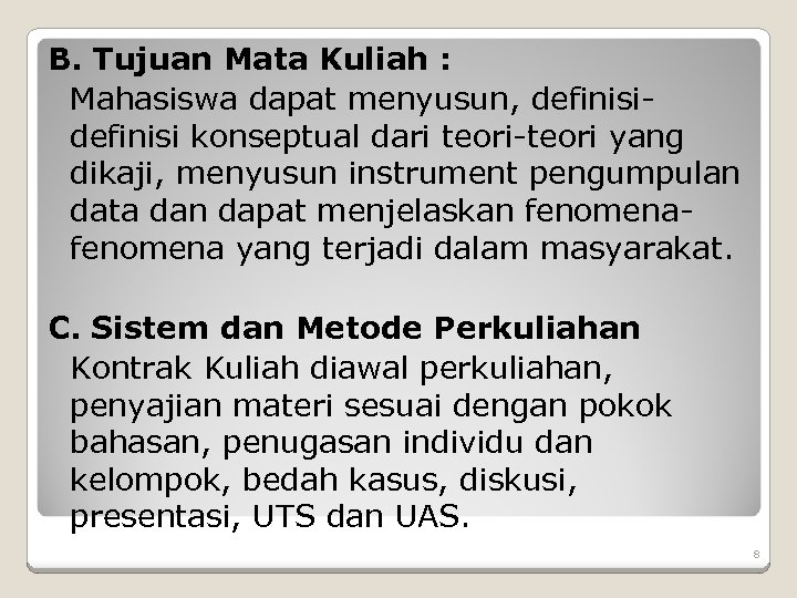 B. Tujuan Mata Kuliah : Mahasiswa dapat menyusun, definisi konseptual dari teori-teori yang dikaji,