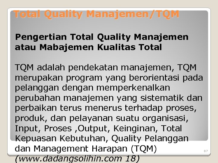 Total Quality Manajemen/TQM Pengertian Total Quality Manajemen atau Mabajemen Kualitas Total TQM adalah pendekatan