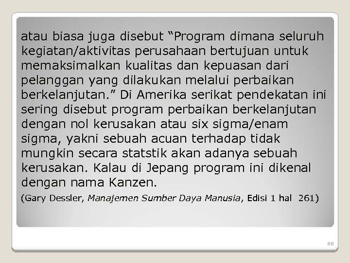 atau biasa juga disebut “Program dimana seluruh kegiatan/aktivitas perusahaan bertujuan untuk memaksimalkan kualitas dan