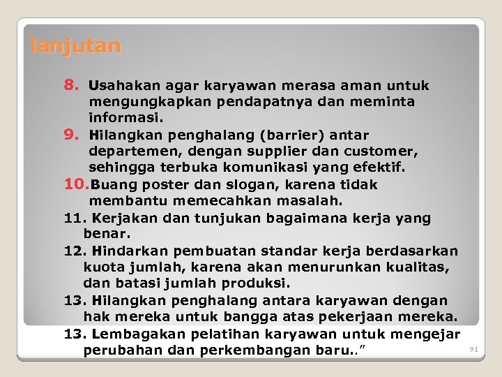 lanjutan 8. Usahakan agar karyawan merasa aman untuk mengungkapkan pendapatnya dan meminta informasi. 9.
