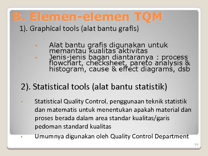 B. Elemen-elemen TQM 1). Graphical tools (alat bantu grafis) • • Alat bantu grafis