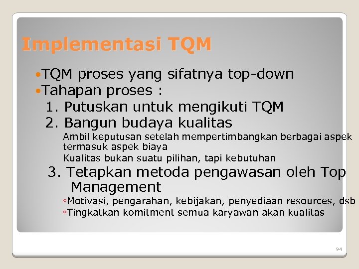 Implementasi TQM proses yang sifatnya top-down Tahapan proses : 1. Putuskan untuk mengikuti TQM