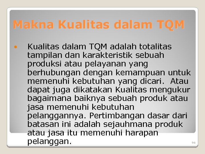 Makna Kualitas dalam TQM adalah totalitas tampilan dan karakteristik sebuah produksi atau pelayanan yang