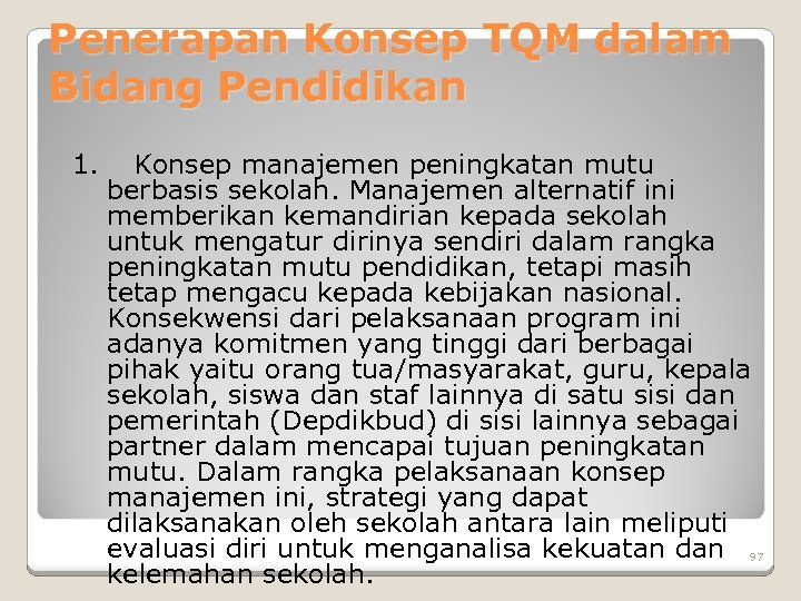 Penerapan Konsep TQM dalam Bidang Pendidikan 1. Konsep manajemen peningkatan mutu berbasis sekolah. Manajemen