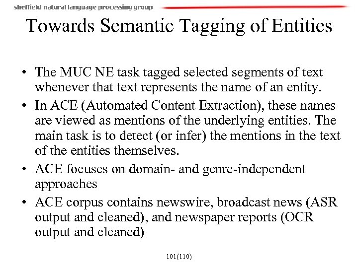 Towards Semantic Tagging of Entities • The MUC NE task tagged selected segments of