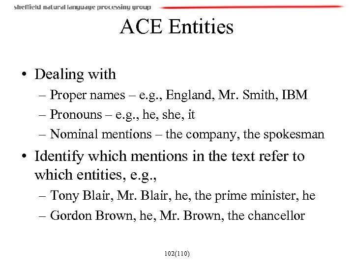 ACE Entities • Dealing with – Proper names – e. g. , England, Mr.