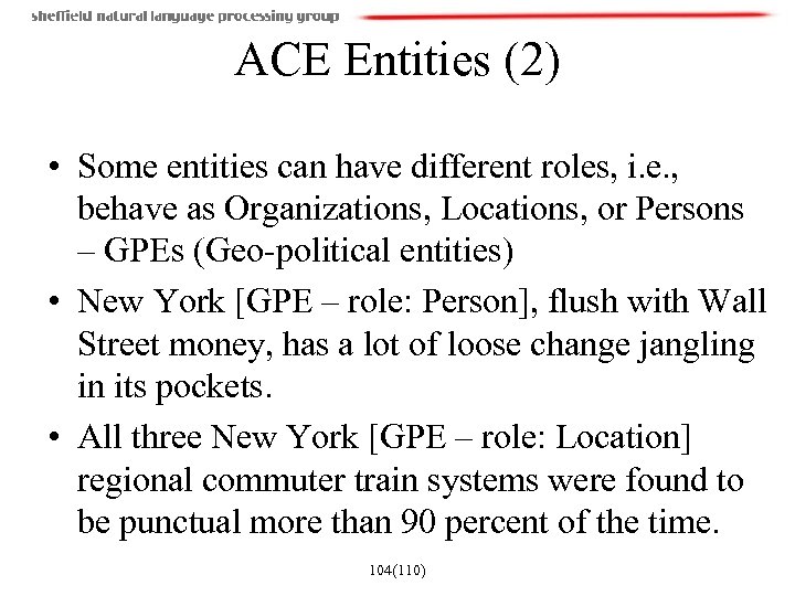 ACE Entities (2) • Some entities can have different roles, i. e. , behave