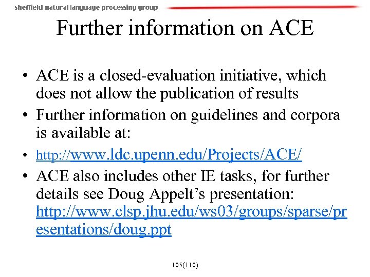Further information on ACE • ACE is a closed-evaluation initiative, which does not allow