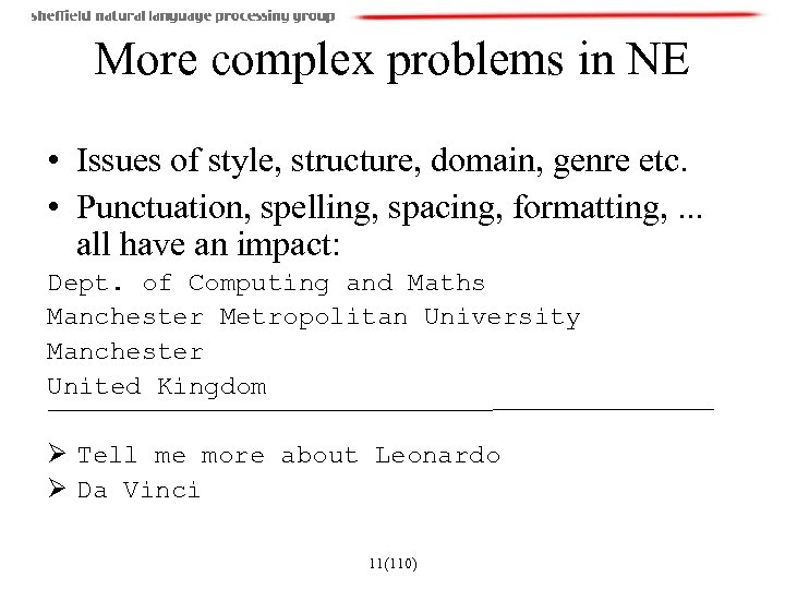 More complex problems in NE • Issues of style, structure, domain, genre etc. •