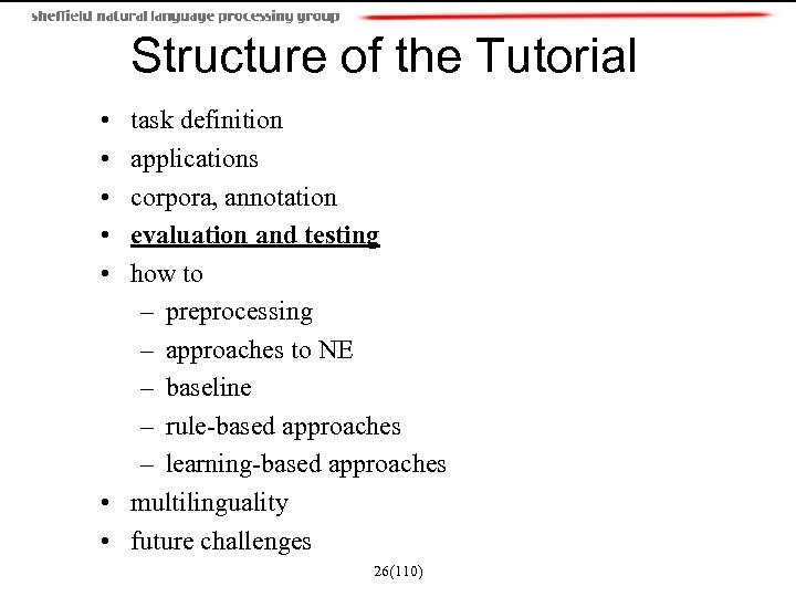 Structure of the Tutorial • • • task definition applications corpora, annotation evaluation and