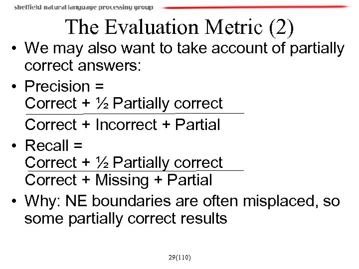 The Evaluation Metric (2) • We may also want to take account of partially