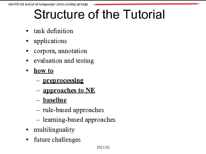 Structure of the Tutorial • • • task definition applications corpora, annotation evaluation and