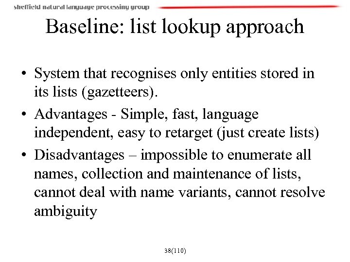 Baseline: list lookup approach • System that recognises only entities stored in its lists
