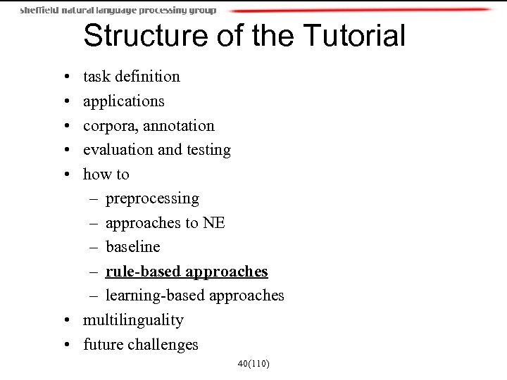 Structure of the Tutorial • • • task definition applications corpora, annotation evaluation and