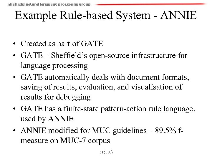 Example Rule-based System - ANNIE • Created as part of GATE • GATE –