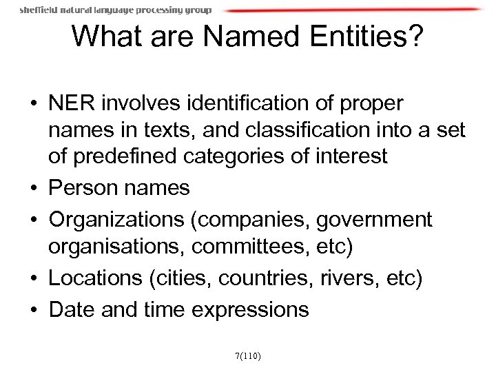 What are Named Entities? • NER involves identification of proper names in texts, and