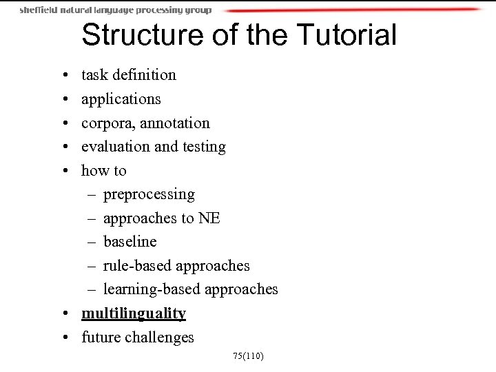 Structure of the Tutorial • • • task definition applications corpora, annotation evaluation and