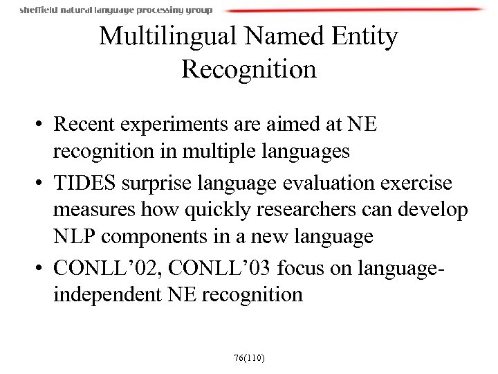 Multilingual Named Entity Recognition • Recent experiments are aimed at NE recognition in multiple