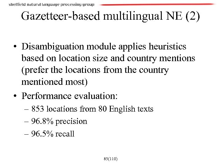 Gazetteer-based multilingual NE (2) • Disambiguation module applies heuristics based on location size and