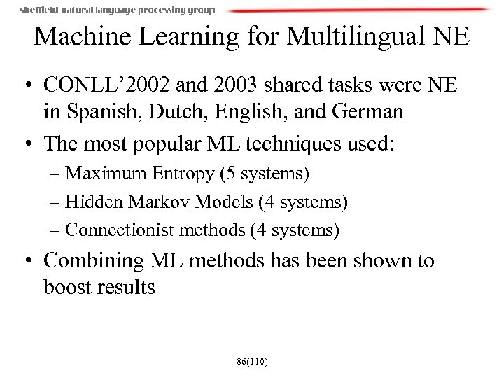 Machine Learning for Multilingual NE • CONLL’ 2002 and 2003 shared tasks were NE
