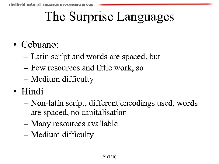 The Surprise Languages • Cebuano: – Latin script and words are spaced, but –