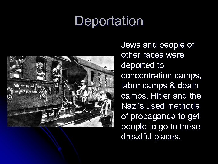 Deportation Jews and people of other races were deported to concentration camps, labor camps