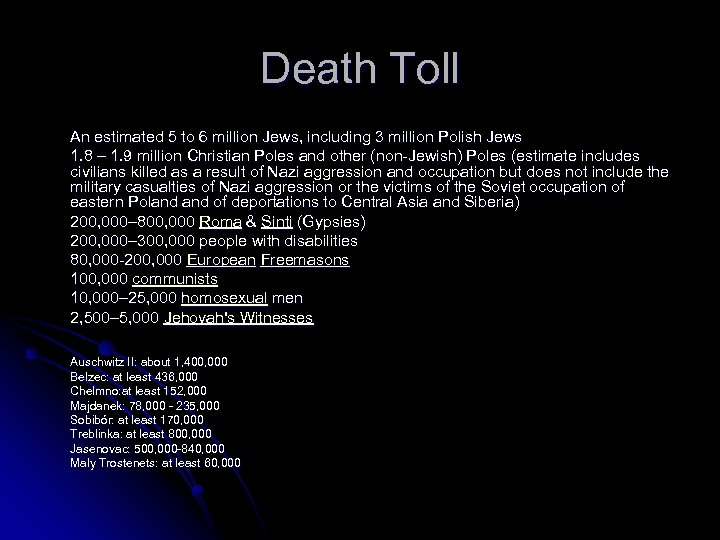 Death Toll An estimated 5 to 6 million Jews, including 3 million Polish Jews