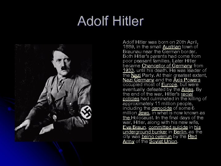 Adolf Hitler was born on 20 th April, 1889, in the small Austrian town