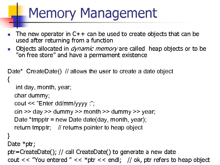 Memory Management n n The new operator in C++ can be used to create