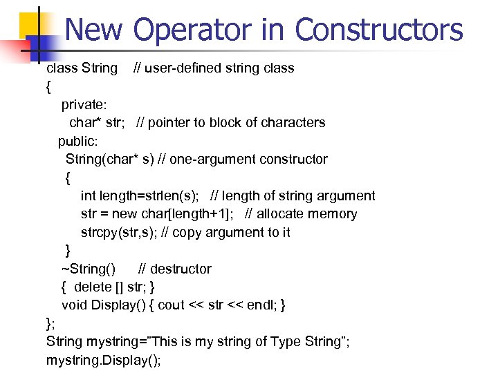 New Operator in Constructors class String // user-defined string class { private: char* str;