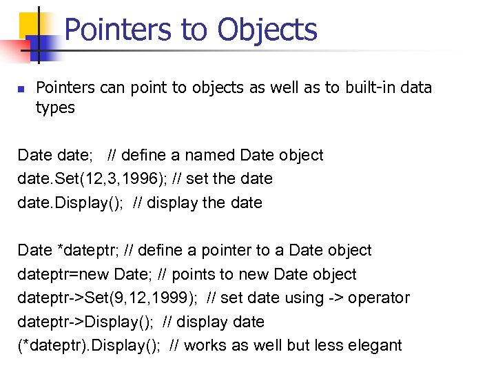 Pointers to Objects n Pointers can point to objects as well as to built-in