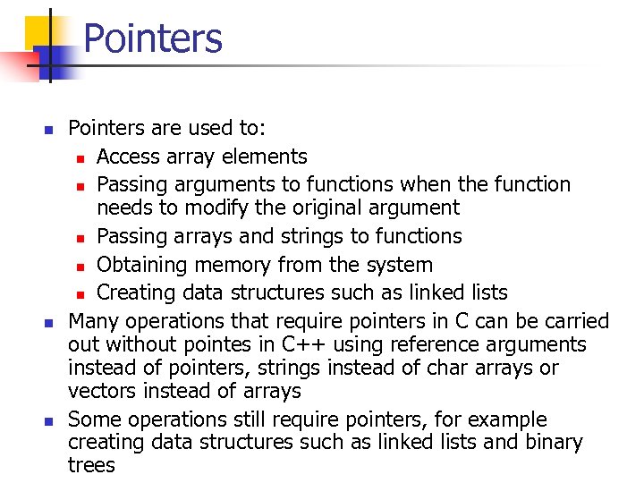 Pointers n n n Pointers are used to: n Access array elements n Passing