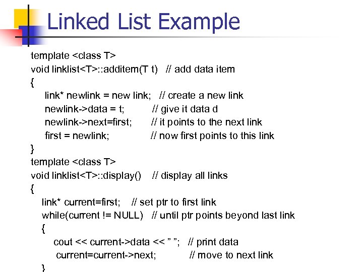 Linked List Example template <class T> void linklist<T>: : additem(T t) // add data