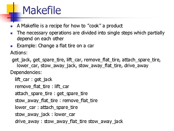 Makefile A Makefile is a recipe for how to ”cook” a product n The