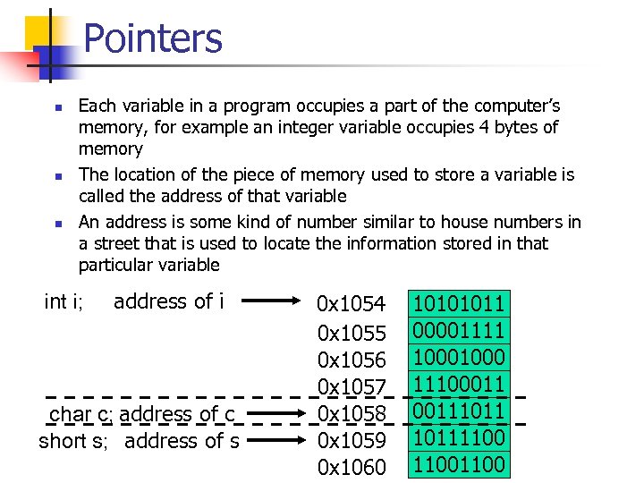 Pointers n n n Each variable in a program occupies a part of the