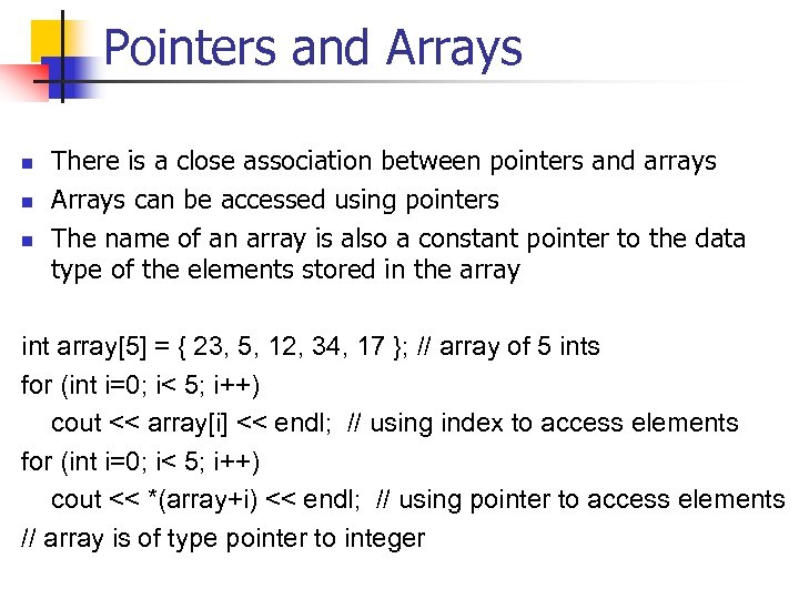 Pointers and Arrays n n n There is a close association between pointers and