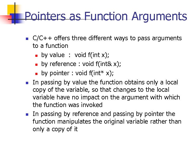 Pointers as Function Arguments n n n C/C++ offers three different ways to pass