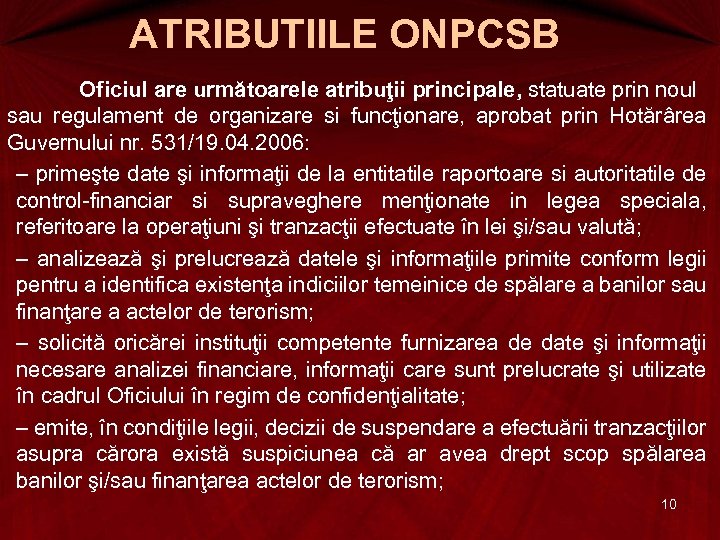 ATRIBUTIILE ONPCSB Oficiul are următoarele atribuţii principale, statuate prin noul sau regulament de organizare